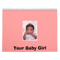 Your Baby Girl calendars by crittah Your Baby Girl calendars