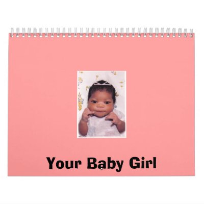 Your Baby Girl Wall Calendars by crittah