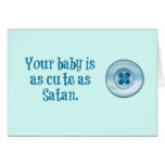 Your baby is as cute as a button.  Or Satan. Greeting Card