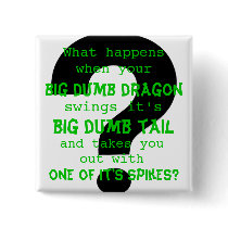 Your big dumb dragon buttons by Carmelinagunn Your big dumb dragon buttons