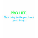 Your body is your own personal buisness, PRO LI... t-shirts by nikkiroohoo Your body is your own personal buisness, PRO LI... t-shirts