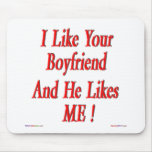 Your Boyfriend Likes Me! Mousepad
