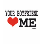 Your boyfriend loves me t shirt