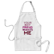 Your Boyfriend Wants Me Aprons