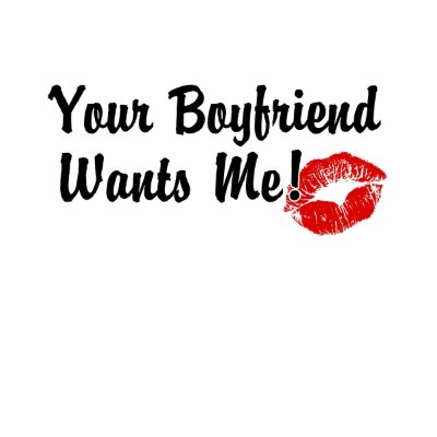 your boyfriend wants me tee shirts by magarmor. Your Boyfriend Wants Me