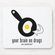 Your Brain On Drugs mousepads