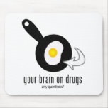 Your Brain On Drugs mousepads
