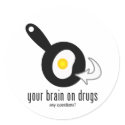 Your Brain On Drugs stickers