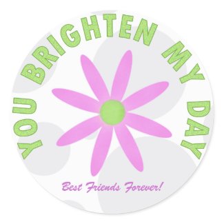 Your Brighten My Day Stickers sticker