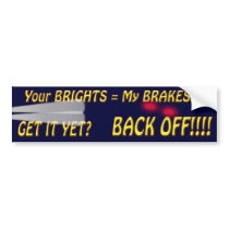 Your Brights = My Brakes Bumper Stickers