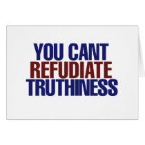 Your Can't refudiate truthiness cards