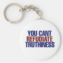 Your Can't refudiate truthiness keychains