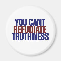 Your Can't refudiate truthiness magnets