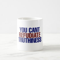 Your Can't refudiate truthiness mugs