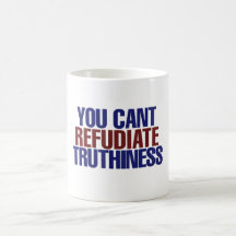 Your Can't refudiate truthiness Mugs