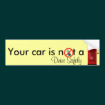 Your Car is not a Phone Booth  Bumper Sticker bumper stickers