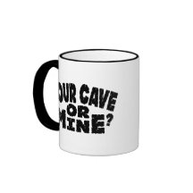 Your Cave Or MIne Coffee Mug