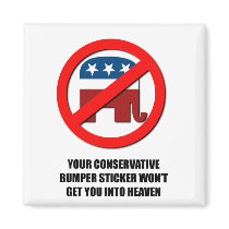 Your Conservative bumper sticker won't get you int magnets by AntiRepublican Your Conservative bumper sticker won't get you int magnets