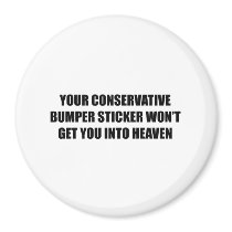 Your Conservative bumper sticker won't get you int magnets by AntiRepublican Your Conservative bumper sticker won't get you int magnets