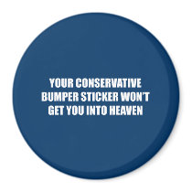 Your Conservative bumper sticker won't get you int magnets by AntiRepublican Your Conservative bumper sticker won't get you int magnets