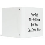Your Dad May Be Hotter But Mine Is A Great Biker binders