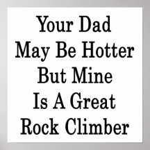 Your Dad May Be Hotter But Mine Is A Great Rock Cl Poster