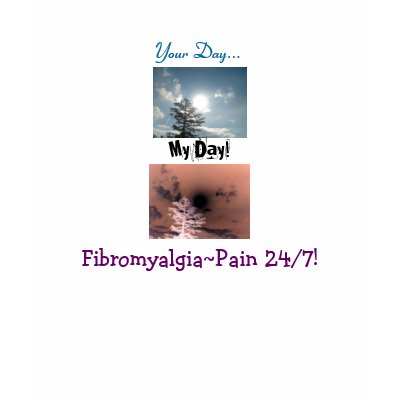 Your Day..., My Day!, Fibromyalgia~Pa... Tee Shirt by pammys