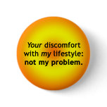 Your Discomfort: Not My Problem Pinback Buttons