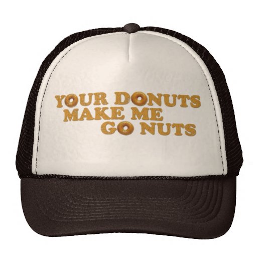 Your Donuts Make Me Go Nuts Trucker Hat Zazzle