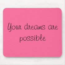 "Your Dreams Are Possible" Computer Mousepad mousepads