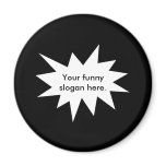 your-funny-slogan-here01 refrigerator magnets