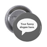 your-funny-slogan-here01 pinback buttons