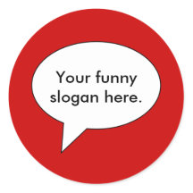 Funny Sticker Slogans on Your Funny Slogan Here01 Sticker P217076836214122331env5v 216 Jpg