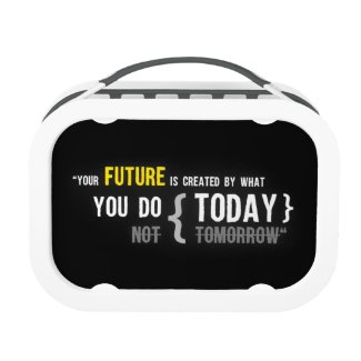 Your future is created by what you do today quote