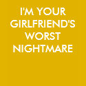 YOUR GIRLFRIEND'S WORST NIGHTMARE Women's t-shirts by trippychicken YOUR GIRLFRIEND'S WORST NIGHTMARE Women's t-shirts