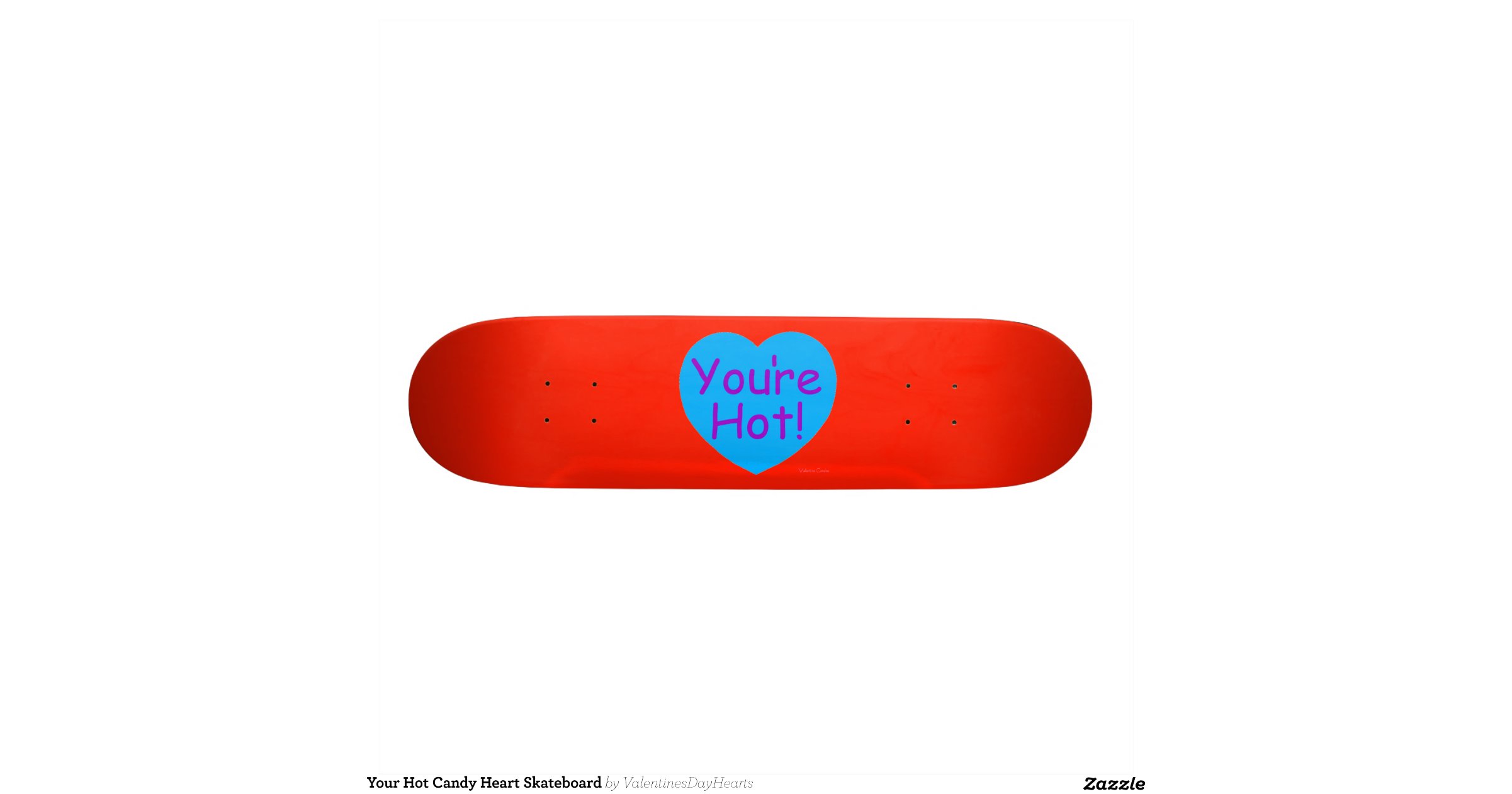 your_hot_candy_heart_skateboardrb0a4e18ab48646118226e17f3279a921_xw0k0