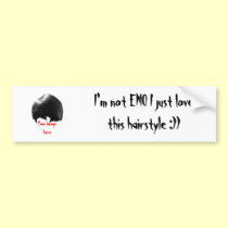 Your image here, I'm not EMO I just love this h... bumper stickers