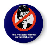 Your Jesus decal still won't get you into heaven buttons