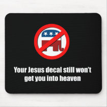Your Jesus decal still won't get you into heaven mousepads by Politicaltshirts Your Jesus decal still won't get you into heaven mousepads