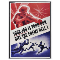 Your Job Is Your Gun, Give The Enemy Hell flyers by ww2posters Your Job Is Your Gun, Give The Enemy Hell flyers