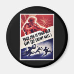 Your Job Is Your Gun Give The Enemy Hell Magnet
