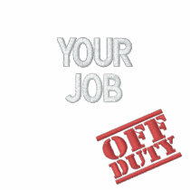 Your Job Off Duty embroidered shirts