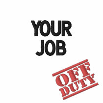 Your Job Off Duty embroidered shirts