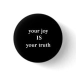 your joy IS your truth buttons