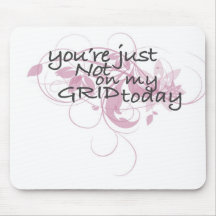 Your just not on my grid today mouse pad