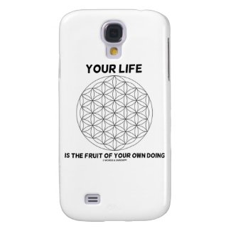 Your Life Is The Fruit Of Your Own Doing Galaxy S4 Case