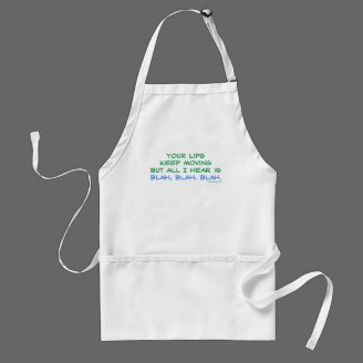 Your Lips Keep Moving But All I Hear Apron