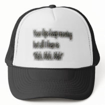 Your Lips Keep Moving But All I Hear is Blah Blah hats by EyeLoveTeeShirts Your Lips Keep Moving But All I Hear is Blah Blah hats