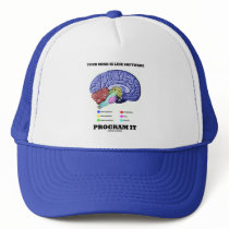 Your Mind Is Like Software Program It (Brain) Trucker Hats