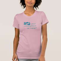 your misenplace or mine? t-shirts